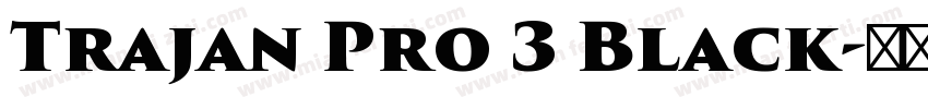 Trajan Pro 3 Black字体转换